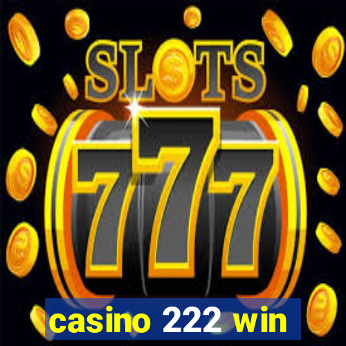 casino 222 win